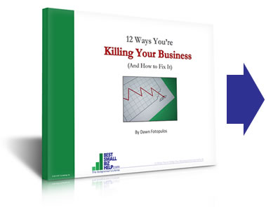 12 Ways You're Killing Your Business and How to Fix It
